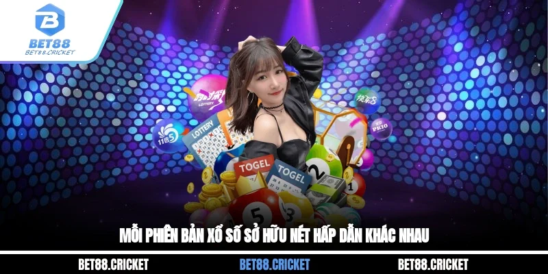 Mỗi phiên bản xổ số sở hữu nét hấp dẫn khác nhau