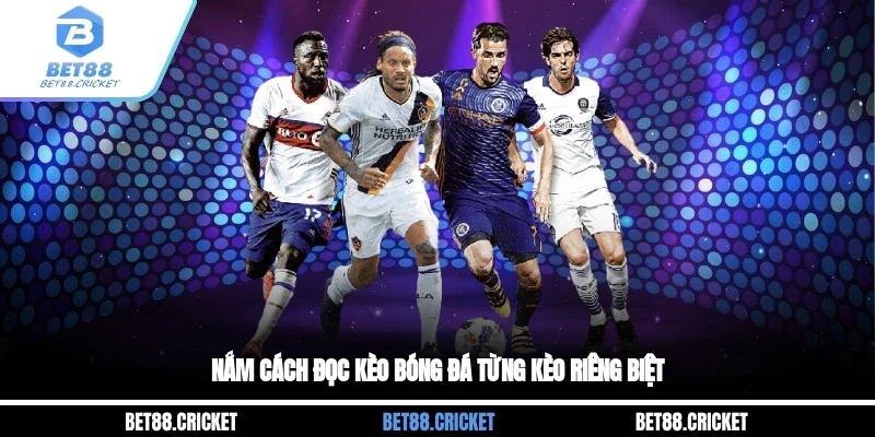 Nắm cách đọc kèo bóng đá từng kèo riêng biệt