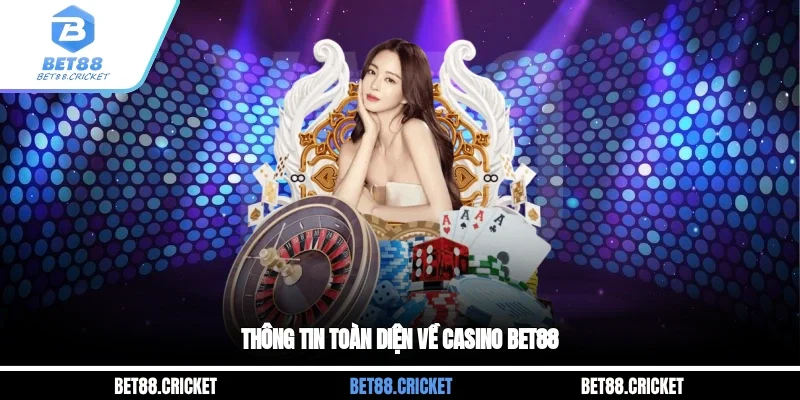 Thông tin toàn diện về casino BET88